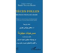 Pièces Folles D'après le journal d'un fou de Nicolas Gogol et la La Nuit et le fou de Gibran Khalil Gibran Bilingue Français-Arabe - Bilingue Français-Arabe - Saadi Younis Bahri - L'harmattan - broché