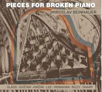 Miroslav Beinhauer – Pieces for Broken Piano / Playing Terry Riley, Philip Glass, Elliott Sharp – CD