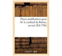 Pieces Justificatives Pour M. Le Cardinal De Rohan, Accusé