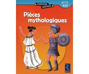 Pièces mythologiques: 8 - 12 ans