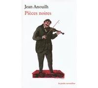 Pièces noires Jean Anouilh (Auteur)