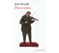 Pièces noires - Jean Anouilh - Table ronde - broché - Théâtre