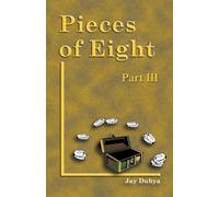 Pieces of Eight Part III