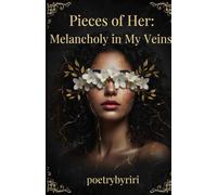 Pieces of Her: Melancholy in My Veins
