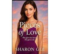 Pieces of Love: She gave her heart. He gave a lie.
