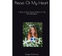 Pieces Of My Heart: A Book of Short Stories Written for My Granddaughter
