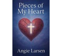 Pieces of My Heart - Angie Elizabeth Larsen - Angie Elizabeth Larsen - ebook (ePub) - Livre