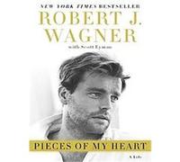 Pieces of My Heart Robert Wagner, Scott Eyman (Auteur)