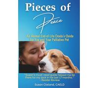 Pieces of Peace: An Animal End-of-Life Doula's Guide for You and Your Palliative Pet