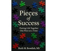 Pieces of Success: Putting Life Together, One Piece at a Time