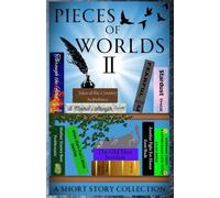 Pieces of Worlds 2: A Short Story Collection