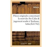 Pièces originales concernant la mort des Srs Calas & jugement rendu à Toulouse, Extrait d'une lettre - Voltaire - Hachette Bnf - broché - Livre