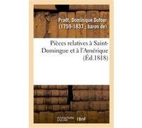 Pièces relatives à Saint-Domingue et à l'Amérique Dominique Dufour Pradt (Auteur)