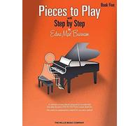 Pieces To Play - Book 5: Piano Solos Composed To Correlate Exactly With Edna Mae Burnam's Step By Step