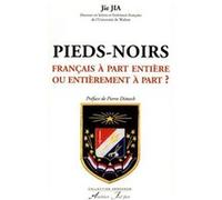 Pieds-Noirs Français à part entière ou entièrement à part ? JIA (Jie) (Auteur)