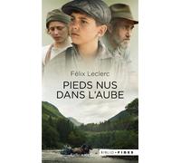 Pieds nus dans l'aube - Félix Leclerc - Fides - broché - Roman