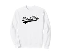 Piège à Soif - Drôle Sweatshirt