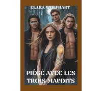 PIÉGÉ AVEC LES TROIS MAUDITS: UNE ROMANCE DE HAREM INVERSÉ AVEC DES LOUP-GAROU NOIRS