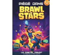 PIÉGÉ DANS BRAWL STARS: Le cristal maudit. Roman jeunesse illustré en couleurs. Un cadeau pour filles et garçons de 8 à 12 ans fans de jeux vidéo et ... Fiction Brawl Stars non officielle