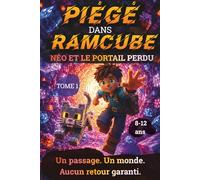 Piégé dans RAMCUBE: NéO ET LE PORTAIL PERDU, Un passage, un monde, aucun retour garanti. Un roman d'aventure fantastique illustré pour les enfants de ... fan d'un jeu vidéo célèbre de construction