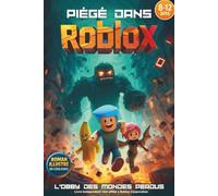 PIÉGÉ DANS ROBLOX: L'obby des mondes perdus. Roman jeunesse illustré en couleurs. Un cadeau pour filles et garçons de 8 à 12 ans fans de jeux vidéo et de science-fiction. Fiction Roblox non officielle