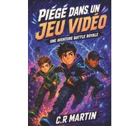 Piégé dans un jeu vidéo: Roman d'aventure palpitant pour enfants de 9, 10 ,11 et 12 ans fans de jeux vidéo battle royale, consoles et ordinateurs