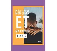 Piégé entre mon coeur et ma raison 1 et 2