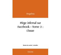 Piège infernal sur Facebook - Tome 2 L'issue - Angelina - Edilivre-Aparis - broché - Roman
