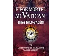 Piège mortel au Vatican: Les enquêtes du commandant Gabriel Gerfaut Tome 7