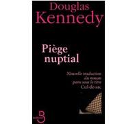 Piège Nuptial Douglas Kennedy (Auteur), Bernard Cohen (Traduction)