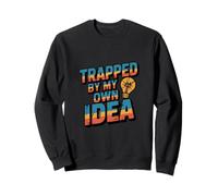 Piégé par ma Propre idée Got Trapped Funny Trap Meme Sweatshirt