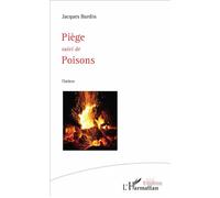Piège suivi de - Poisons - Jacques Bardin - L'harmattan - broché - Théâtre