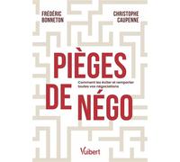 Pièges de négo Comment les éviter et remporter toutes vos négociations - Frédéric Bonneton - Vuibert - broché - Guide