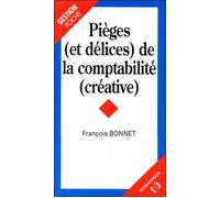 Pieges (et delices) de la comptabilite et delices) de la comptabilite (creative - François Bonnet - Economica - Poche - Livre
