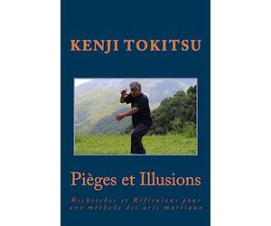 Pièges et illusions: Recherches et Réflexions pour une méthode des arts martiaux
