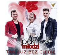 TAK JUZ BEZ CIEBIE-PIEKNI I MLODZI
