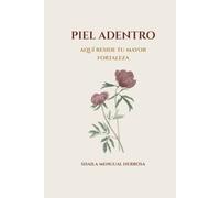 PIEL ADENTRO: AQUÍ RESIDE TU MAYOR FORTALEZA