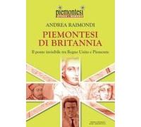 Piemontesi Di Britannia. Il Ponte Invisibile Tra Regno Unito E Piemonte