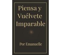 Piensa y Vuélvete Imparable: Por Emanuelle