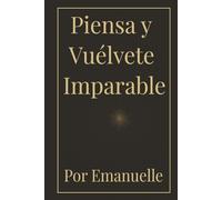 Piensa y Vuélvete Imparable: Por Emanuelle