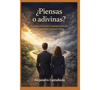 ¿Piensas o Adivinas?: Acertijos, historias y trampas mentales para aprender a pensar