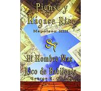 Piense Y Hagase Rico By Napoleon Hill & El Hombre Mas Rico De Babilonia By George S. Clason