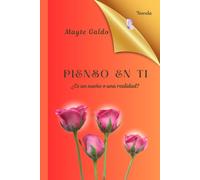 Pienso en ti: ¿Es un sueño o una realidad?