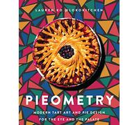 Pieometry: Modern Tart Art and Pie Design for the Eye and the Palate