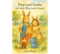 Piep und Funke auf dem Weg nach Hause: Ein magisches Abenteuer über Mut und Freundschaft - Lou hilft dem Drachen Funke und dem Kobold Piep zurück in die Traumwelt.