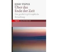Pieper, J: Über Das Ende Der Zeit