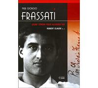 Pier Giorgio Frassati - Jeune Témoin Pour Aujourd'hui