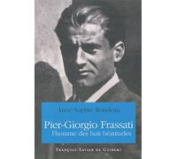 Pier Giorgio Frassati - L'homme Des Huit Béatitudes