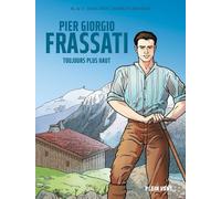 Pier Giorgio Frassati: Toujours plus haut