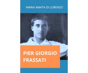 Pier Giorgio Frassati: Vie et pensées d'un jeune saint